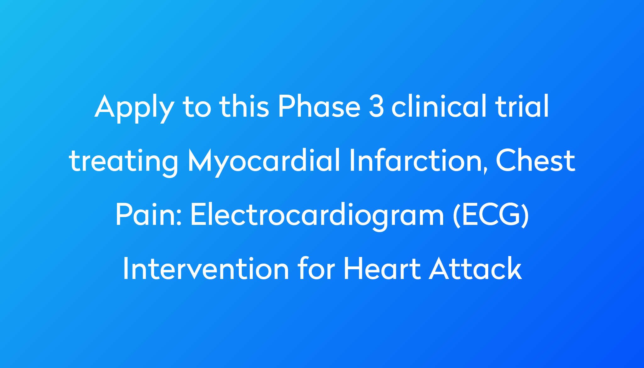 electrocardiogram-ecg-intervention-for-heart-attack-clinical-trial